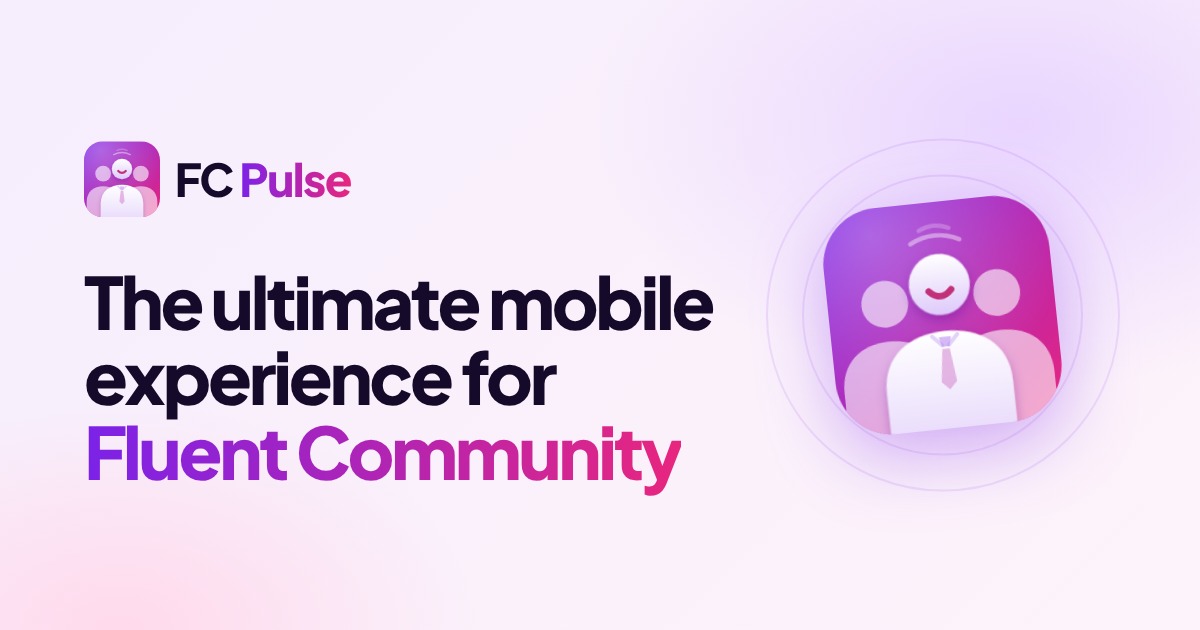 FC Pulse: the ultimate mobile experience for Fluent Community